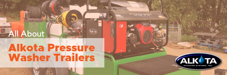Alkota Pressure Washer Trailers Custom Built Hot Water Pressure Washer